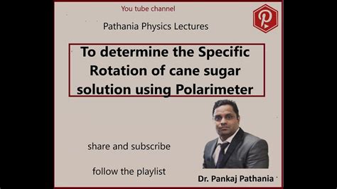 experiment to determine the specific rotation of cane-sugar using polarimeter|specific rotation of sugar.